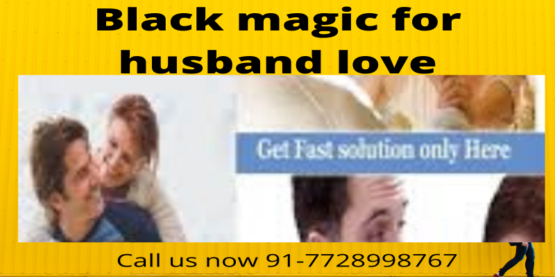 Black magic for husband love